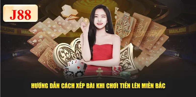 Hướng dẫn cách xếp bài khi chơi tiến lên miền bắc j88